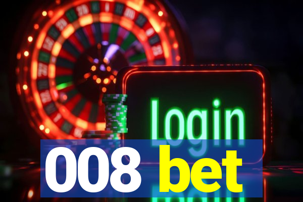 008 bet
